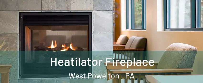 Heatilator Fireplace West Powelton - PA