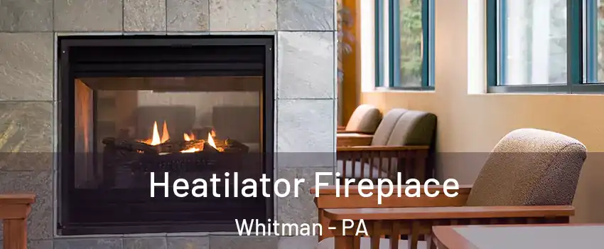 Heatilator Fireplace Whitman - PA