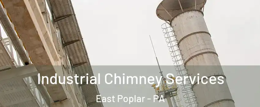 Industrial Chimney Services East Poplar - PA