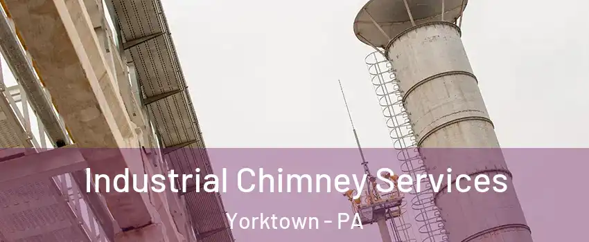 Industrial Chimney Services Yorktown - PA