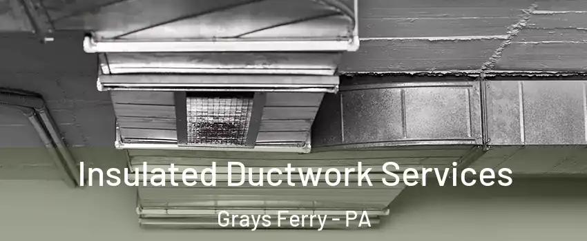 Insulated Ductwork Services Grays Ferry - PA
