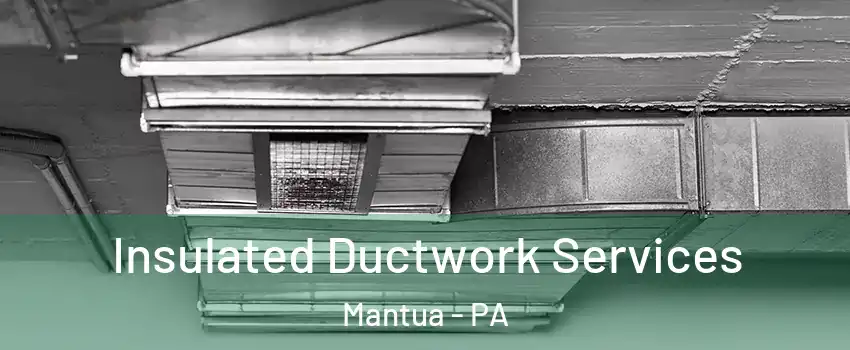 Insulated Ductwork Services Mantua - PA