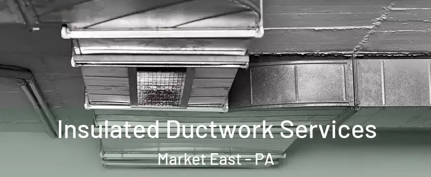 Insulated Ductwork Services Market East - PA
