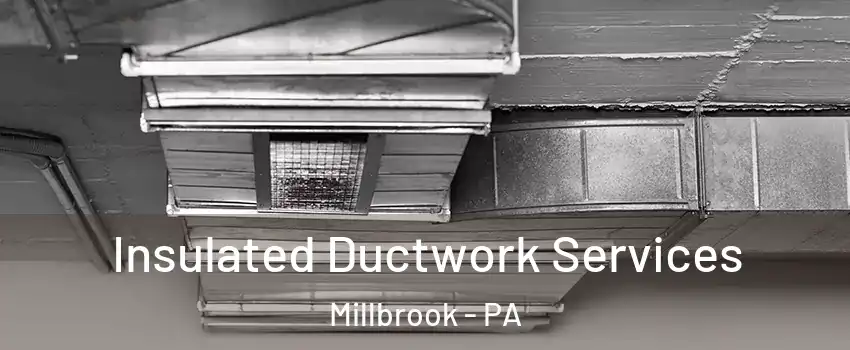 Insulated Ductwork Services Millbrook - PA