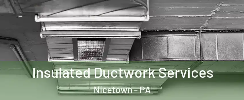 Insulated Ductwork Services Nicetown - PA