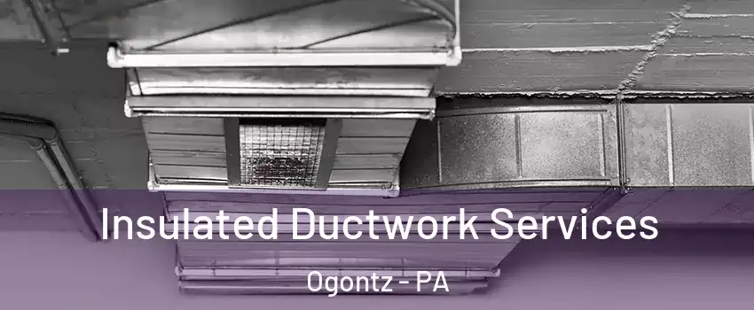 Insulated Ductwork Services Ogontz - PA