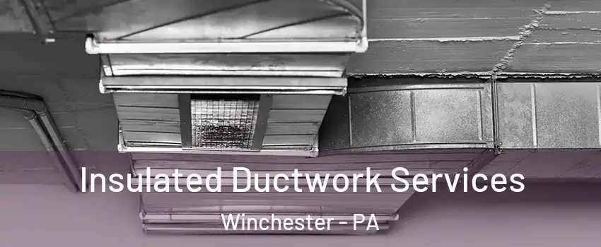 Insulated Ductwork Services Winchester - PA
