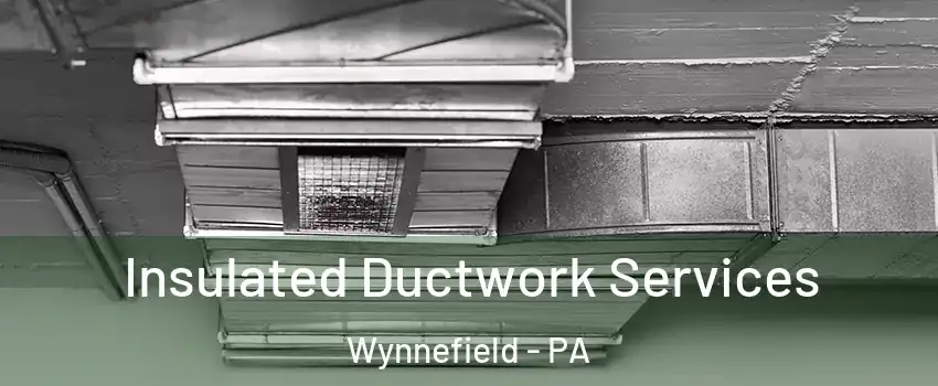 Insulated Ductwork Services Wynnefield - PA