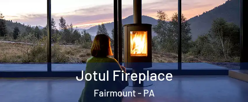 Jotul Fireplace Fairmount - PA