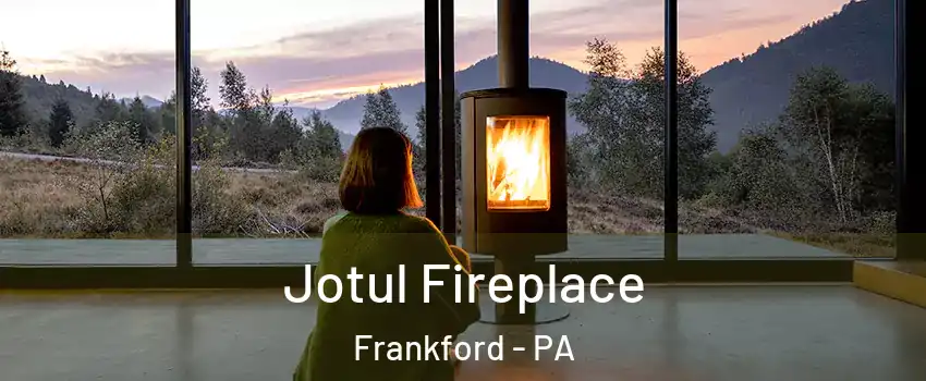 Jotul Fireplace Frankford - PA