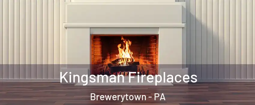 Kingsman Fireplaces Brewerytown - PA