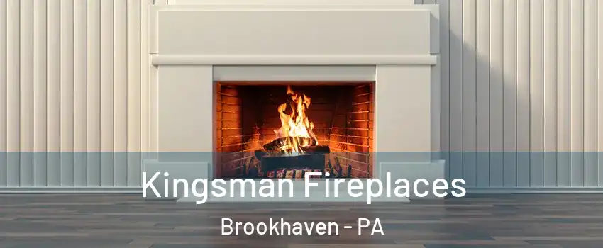 Kingsman Fireplaces Brookhaven - PA