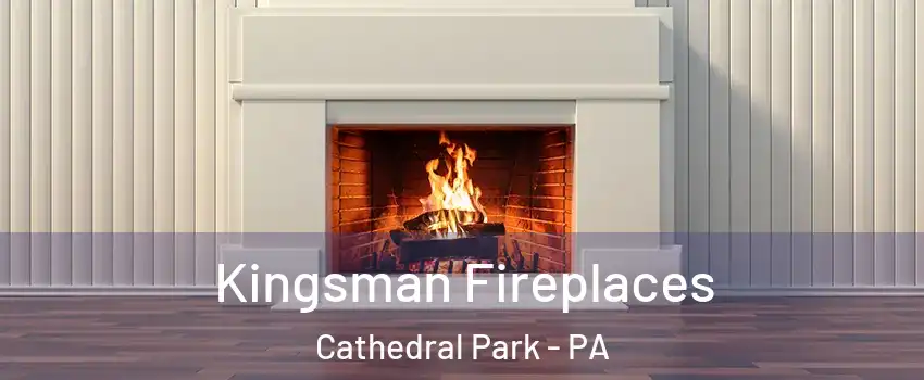 Kingsman Fireplaces Cathedral Park - PA