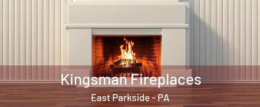 Kingsman Fireplaces East Parkside - PA