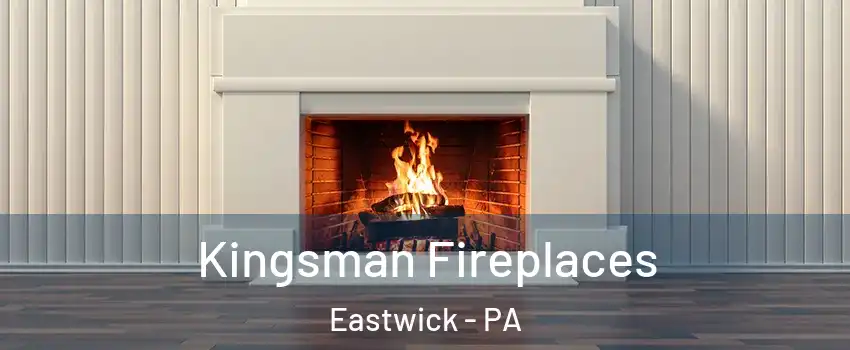 Kingsman Fireplaces Eastwick - PA