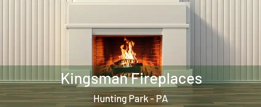 Kingsman Fireplaces Hunting Park - PA