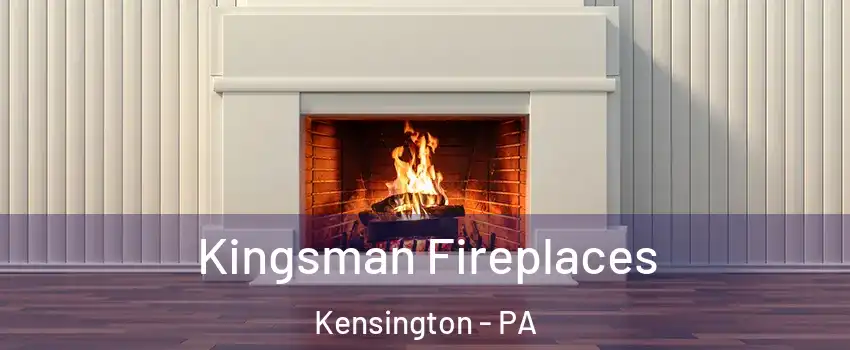 Kingsman Fireplaces Kensington - PA