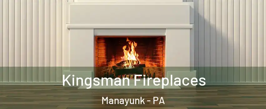 Kingsman Fireplaces Manayunk - PA