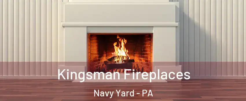 Kingsman Fireplaces Navy Yard - PA