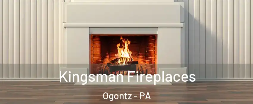 Kingsman Fireplaces Ogontz - PA