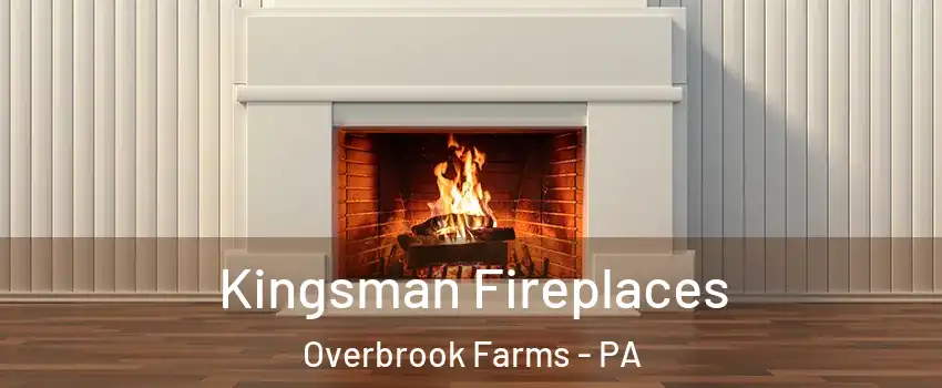 Kingsman Fireplaces Overbrook Farms - PA