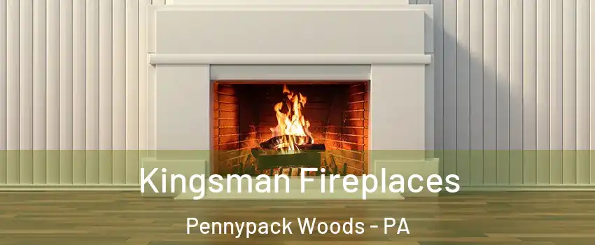 Kingsman Fireplaces Pennypack Woods - PA