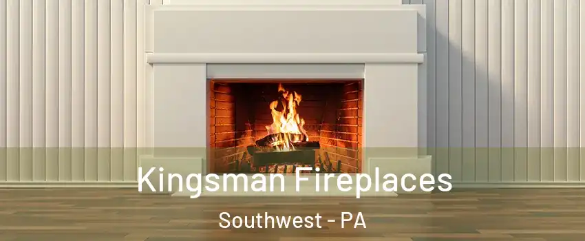 Kingsman Fireplaces Southwest - PA