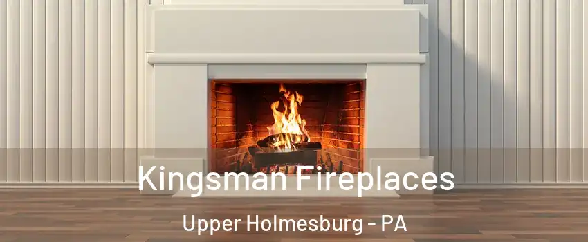 Kingsman Fireplaces Upper Holmesburg - PA