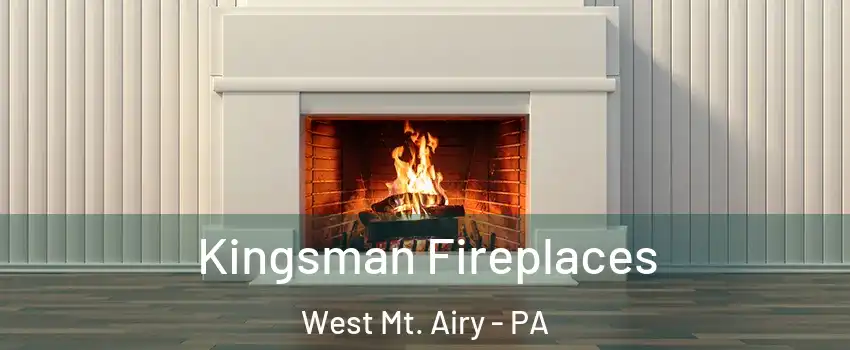Kingsman Fireplaces West Mt. Airy - PA