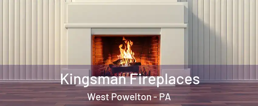 Kingsman Fireplaces West Powelton - PA