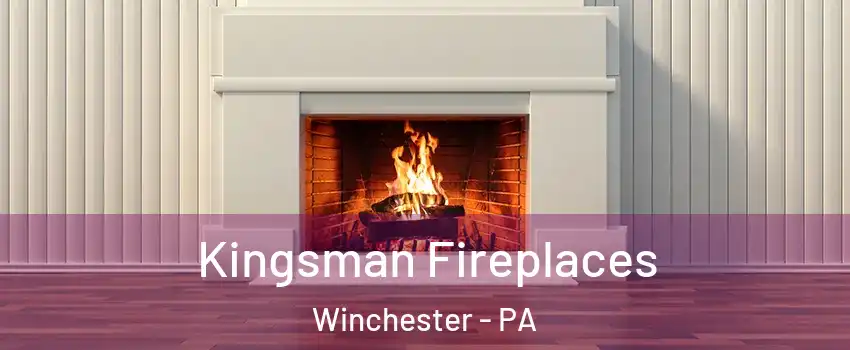 Kingsman Fireplaces Winchester - PA