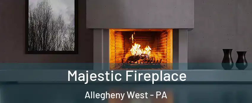 Majestic Fireplace Allegheny West - PA