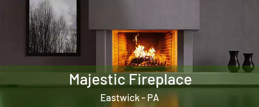Majestic Fireplace Eastwick - PA