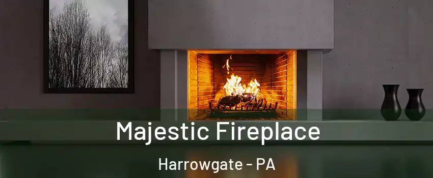 Majestic Fireplace Harrowgate - PA