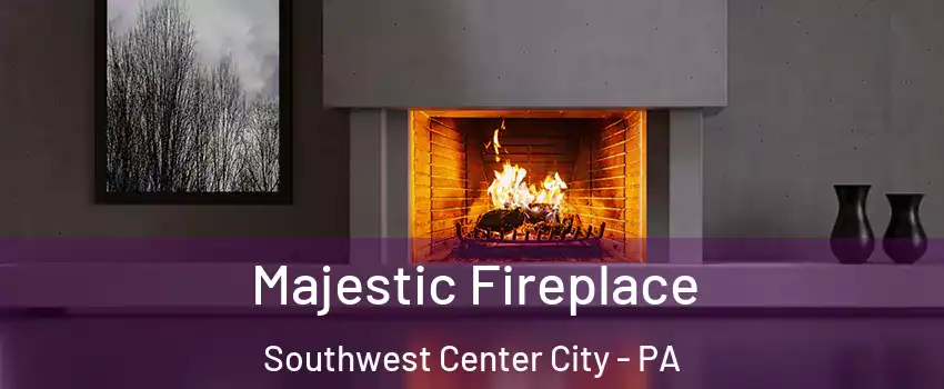 Majestic Fireplace Southwest Center City - PA
