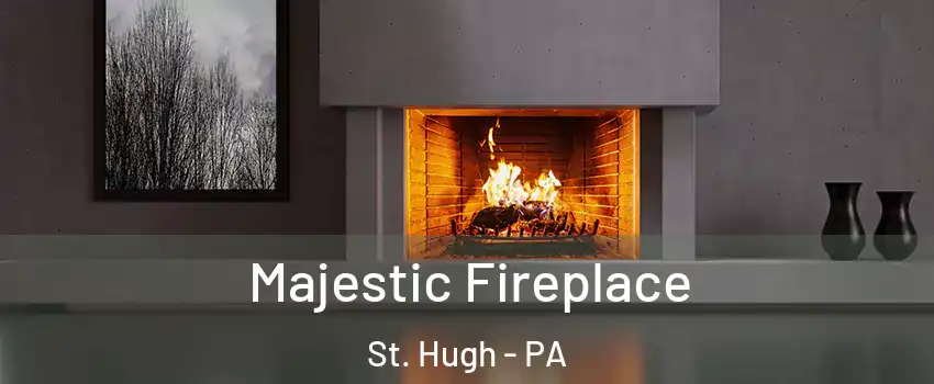 Majestic Fireplace St. Hugh - PA