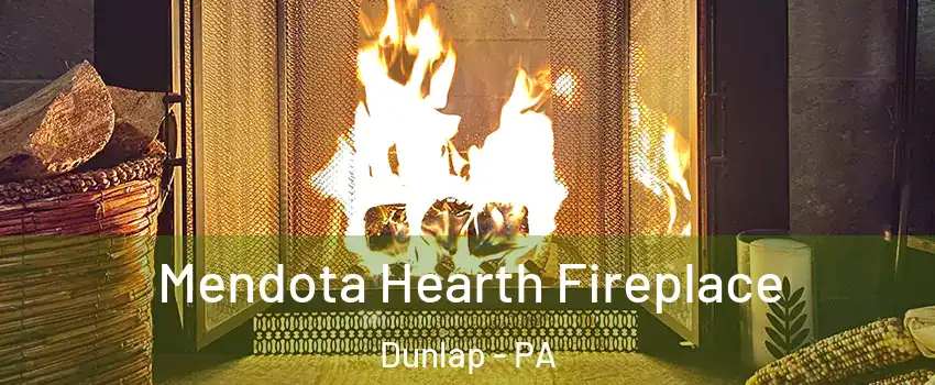 Mendota Hearth Fireplace Dunlap - PA