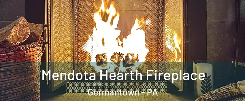 Mendota Hearth Fireplace Germantown - PA