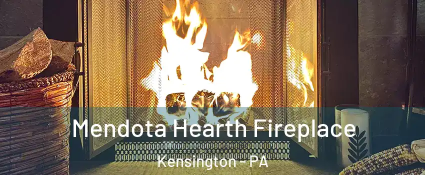 Mendota Hearth Fireplace Kensington - PA