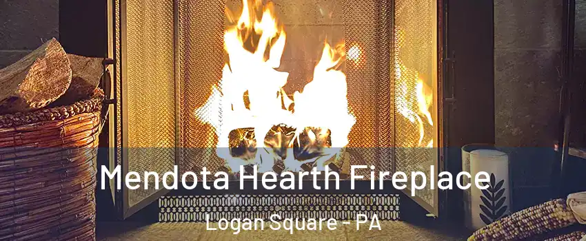 Mendota Hearth Fireplace Logan Square - PA