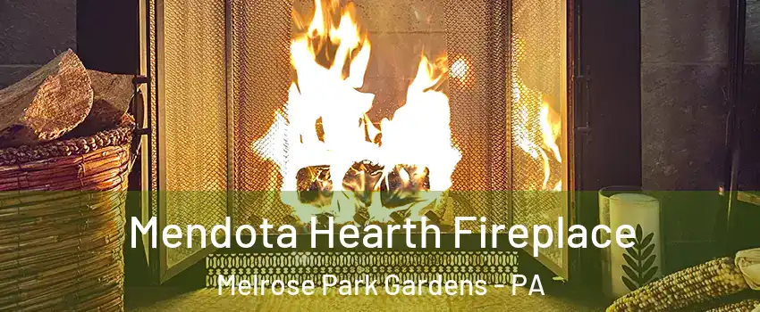 Mendota Hearth Fireplace Melrose Park Gardens - PA