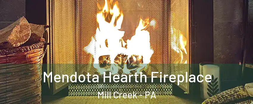 Mendota Hearth Fireplace Mill Creek - PA