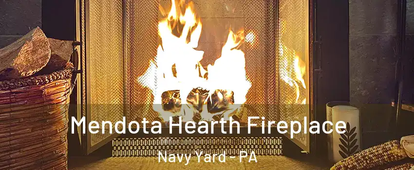Mendota Hearth Fireplace Navy Yard - PA
