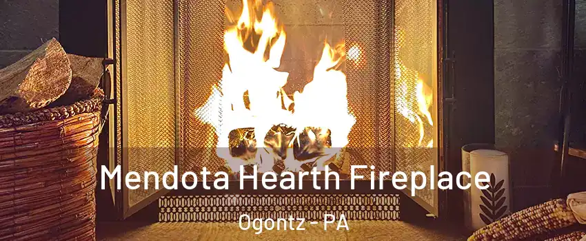 Mendota Hearth Fireplace Ogontz - PA