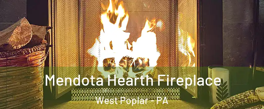 Mendota Hearth Fireplace West Poplar - PA