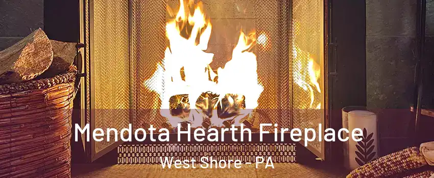 Mendota Hearth Fireplace West Shore - PA