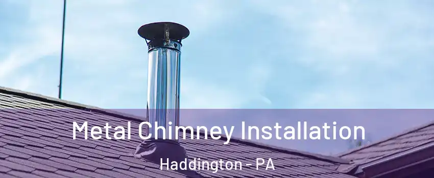 Metal Chimney Installation Haddington - PA