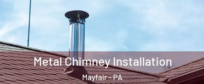 Metal Chimney Installation Mayfair - PA