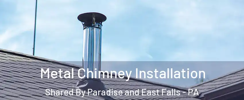 Metal Chimney Installation Shared By Paradise and East Falls - PA