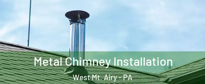 Metal Chimney Installation West Mt. Airy - PA